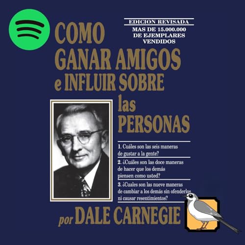Cómo ganar amigos e influir sobre las personas [Spotify Edition] by Dale Carnegie