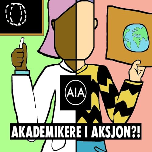 Akademikere i aksjon?! Academics in action?! by Scientists active in Scientist Rebellion and Extinction Rebellion Norway