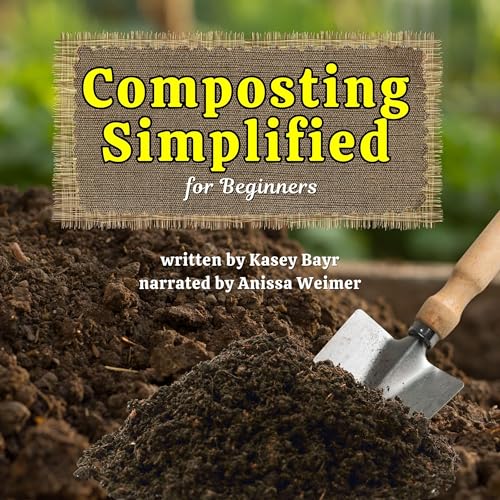 Composting Simplified for Beginners by Kasey Bayr