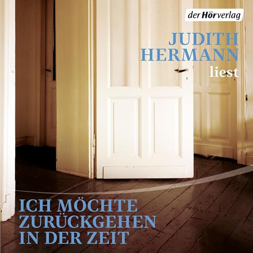 Ich möchte zurückgehen in der Zeit by Judith Hermann