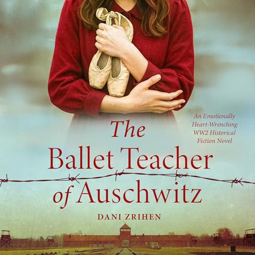 The Ballet Teacher of Auschwitz