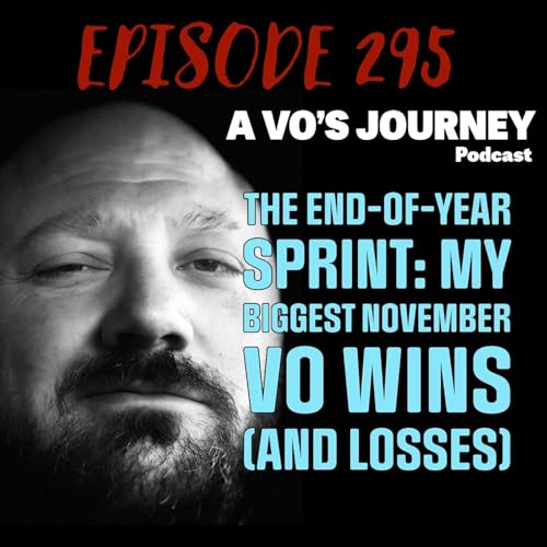 Ep. 295: The End-of-Year Sprint: My Biggest November VO Wins (and Losses) by Unknown