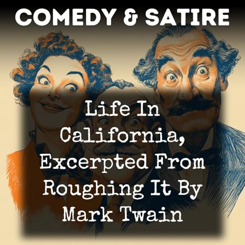 Life In California, Excerpted From Roughing It By Mark Twain by Mark Twain