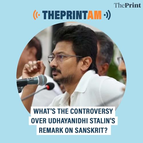 ThePrintAM: What's the controversy over Udhayanidhi Stalin's remark on Sanskrit? by Unknown