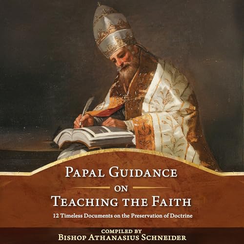 Papal Guidance on Teaching the Faith