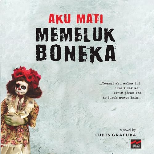 Aku Mati Memeluk Boneka by Lubis Grafura