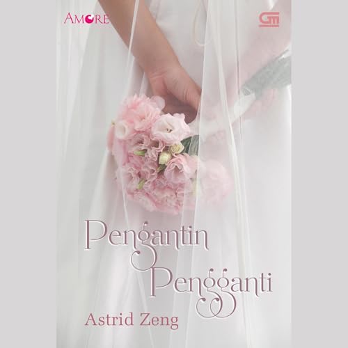 Pengantin Pengganti by Astrid Zeng