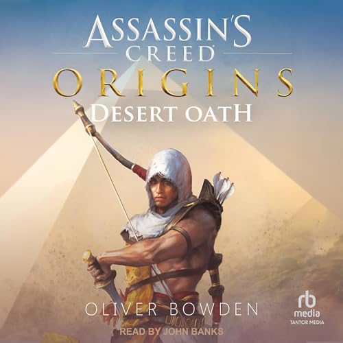 Assassin's Creed Origins: Desert Oath by Oliver Bowden