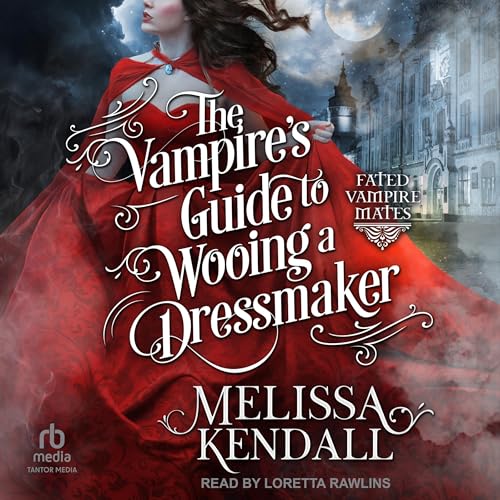 The Vampire’s Guide to Wooing a Dressmaker