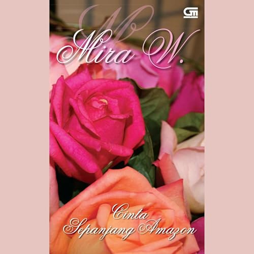 Cinta Sepanjang Amazon by Mira W.