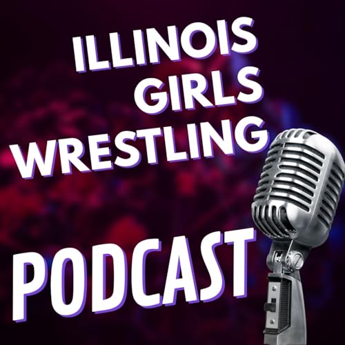 Illinois Girls Wrestling Podcast by XDMART Inc