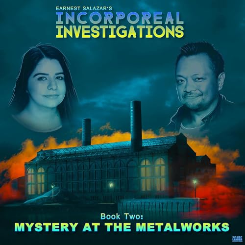 Incorporeal Investigations - Book 2: Mystery at the Metalworks by Sonic Leader