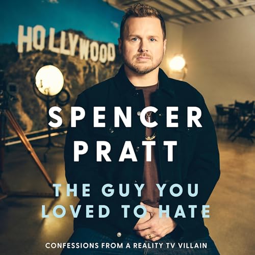 The Guy You Loved to Hate by Spencer Pratt