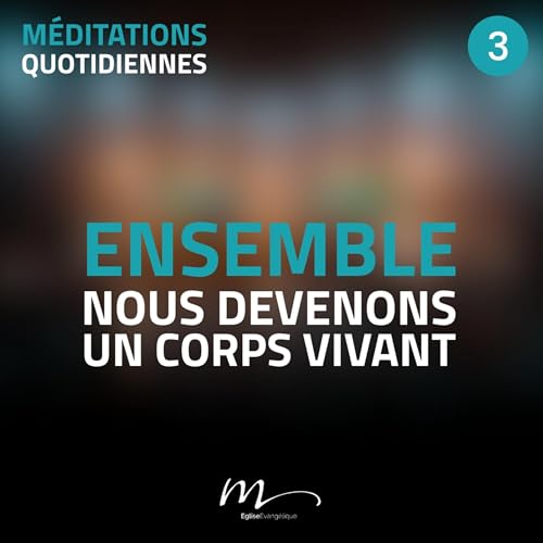 Ensemble, nous devenons un corps vivant - Ensemble, ça change tout ! Méditation 3 - 1 Corinthiens 12.12-27 by Unknown