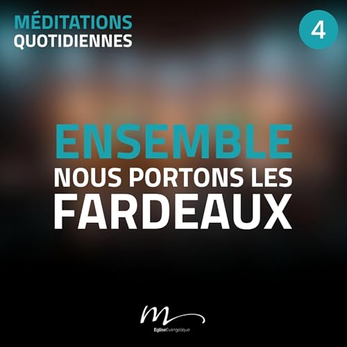 Ensemble, nous portons les fardeaux - Ensemble, ça change tout ! Méditation 4 - Galates 6.1-2 by Unknown