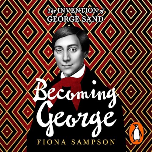 Becoming George by Fiona Sampson