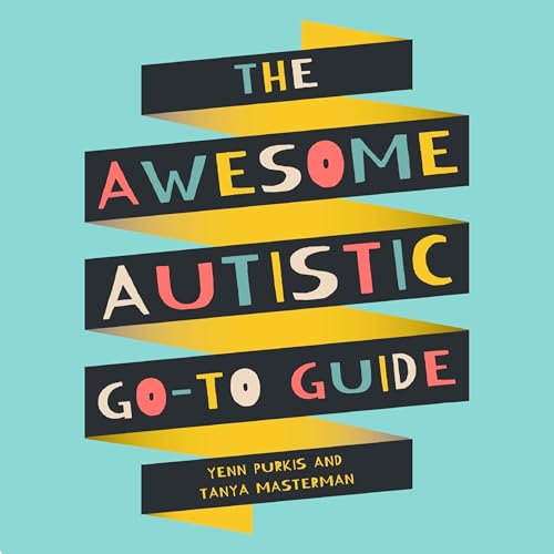 The Awesome Autistic Go-To Guide by Yenn Purkis