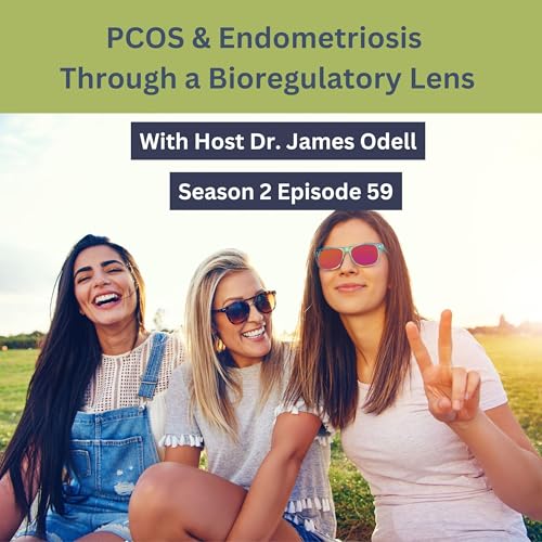 PCOS & Endometriosis Through a Bioregulatory Lens by Unknown