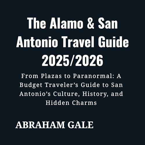 The Alamo & San Antonio Travel Guide 2025/2026