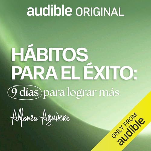 Hábitos para el éxito: 9 días para lograr más by Alfonso Aguirre