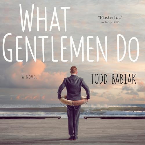 What Gentlemen Do by Todd Babiak