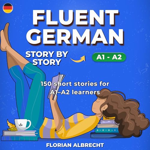 Fluent German, Story by Story
