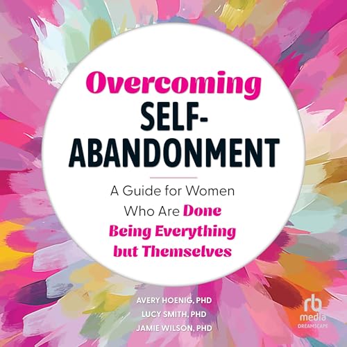 Overcoming Self-Abandonment