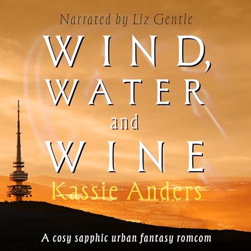 Wind, Water and Wine by Kassie Anders