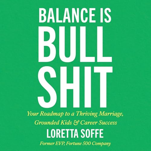 Balance is Bullshit by Loretta Soffe