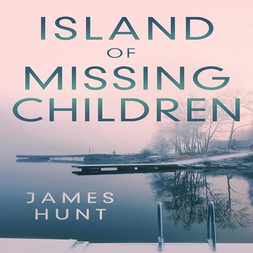 The Island of Missing Children by James Hunt