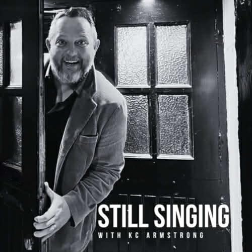 Still Singing with KC Armstrong by KC Armstrong 