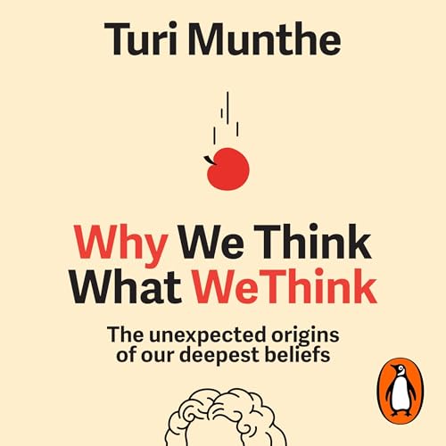Why We Think What We Think by Turi Munthe