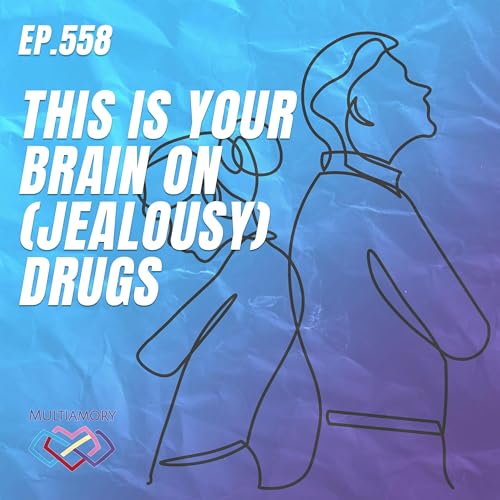 558 - This Is Your Brain on (Jealousy) Drugs by Unknown