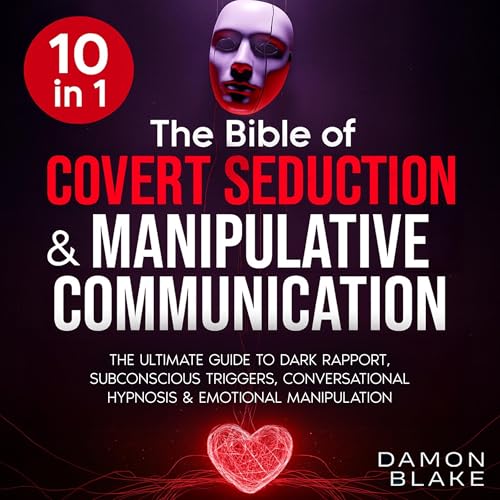 The Bible of Covert Seduction & Manipulative Communication