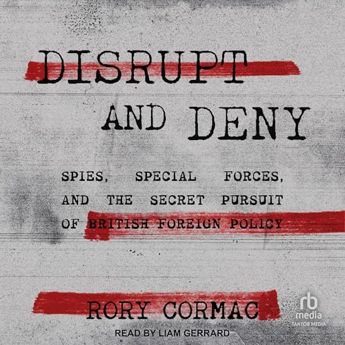 Disrupt and Deny by Rory Cormac