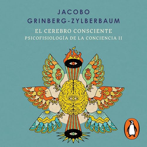 El cerebro consciente (Psicofisiología de la conciencia 2)