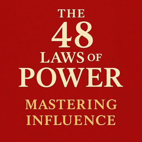 The 48 Laws of Power: Mastering Influence