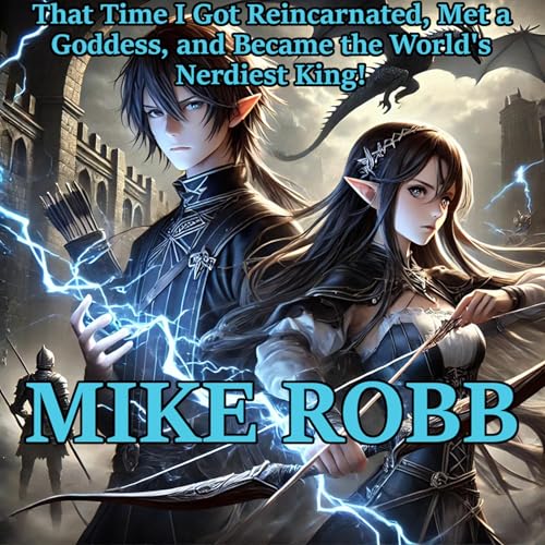 That Time I Got Reincarnated, Met a Goddess, and Became the World’s Nerdiest King!