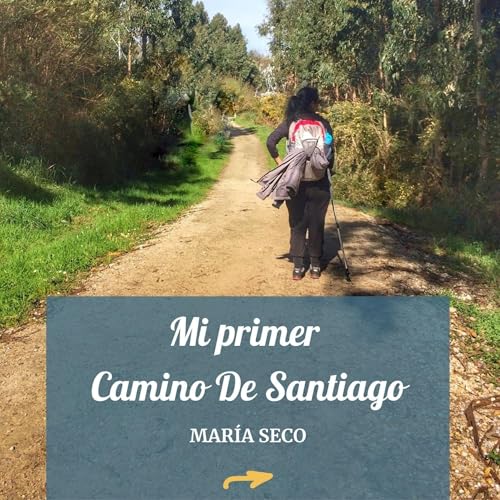 Mi primer Camino de Santiago (Spanish Edition) by María Seco