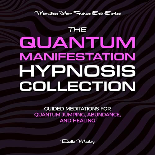 The Quantum Manifestation Hypnosis Collection