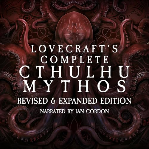Lovecraft’s Complete Cthulhu Mythos: Revised & Expanded Edition by H. P. Lovecraft