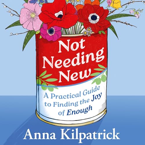 Not Needing New by Anna Kilpatrick