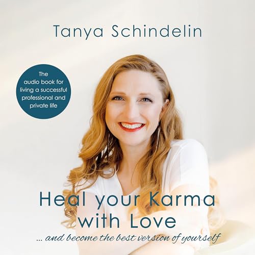 Heal your Karma with Love by Tanya Schindelin