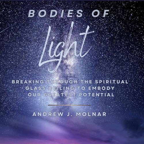 Bodies of Light by Andrew J. Molnar