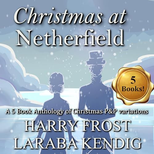 Christmas at Netherfield: And a 2025 Anthology of Christmas P&P Variations