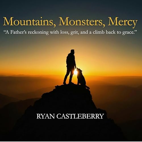 Mountains, Monsters, and Mercy by Ryan Castleberry