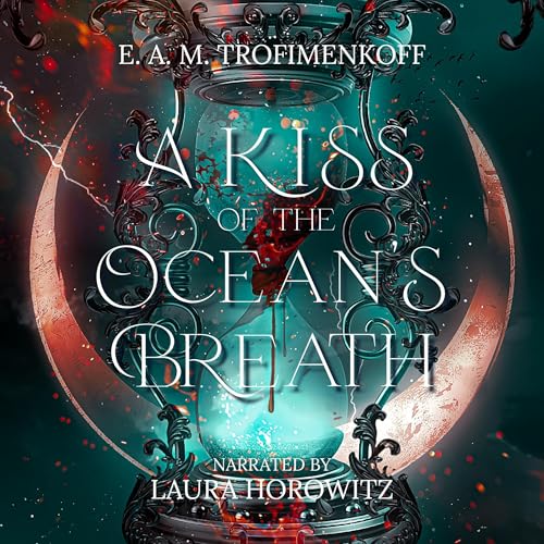 A Kiss of the Ocean's Breath by E. A. M. Trofimenkoff