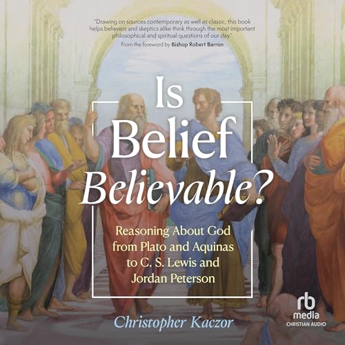 Is Belief Believable? by Christopher Kaczor