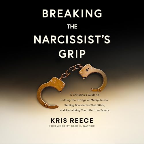 Breaking the Narcissist's Grip by Kris Reece