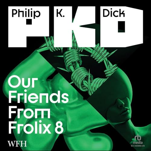 Our Friends from Frolix 8 by Philip K. Dick